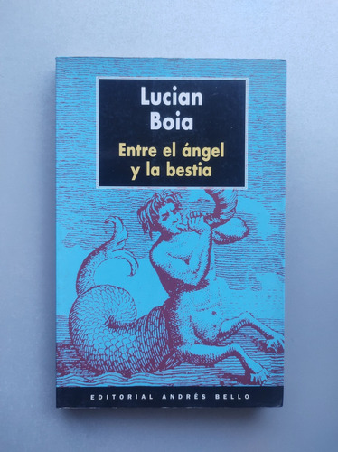 Entre El Ángel Y La Bestia - Lucian Boia - Andres Bello 