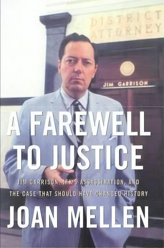 A Farewell To Justice : Jim Garrison, Jfk's Assassination, And The Case That Should Have Changed ..., De Joan Mellen. Editorial Potomac Books Inc, Tapa Dura En Inglés, 2005