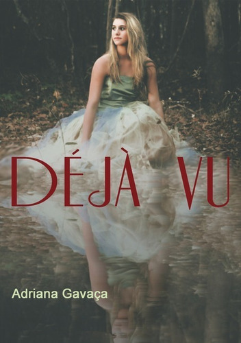 Déjà Vu, De Adriana Gavaça. Série Não Aplicável, Vol. 1. Editora Clube De Autores, Capa Mole, Edição 1 Em Português, 2017