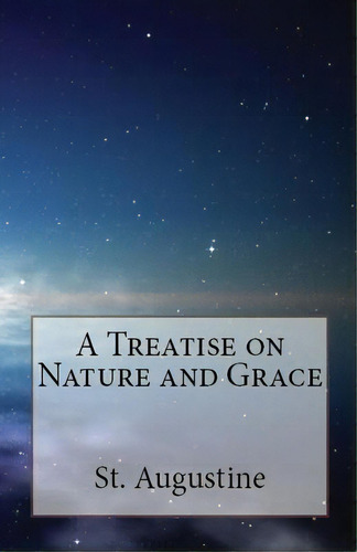 A Treatise On Nature And Grace, De Augustine, St. Editorial Lone Oak Pub, Tapa Blanda En Inglés