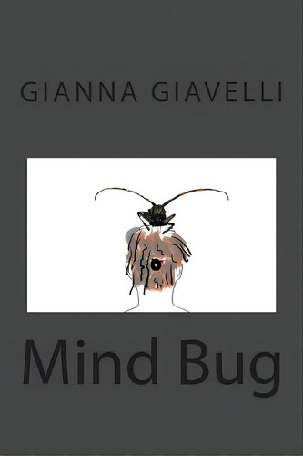 Mind Bug, De Giavelli, Gianna. Editorial Createspace, Tapa Blanda En Inglés