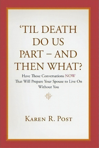 'til Death Do Us Part - And Then What?, De Karen R Post. Editorial Createspace Independent Publishing Platform, Tapa Blanda En Inglés