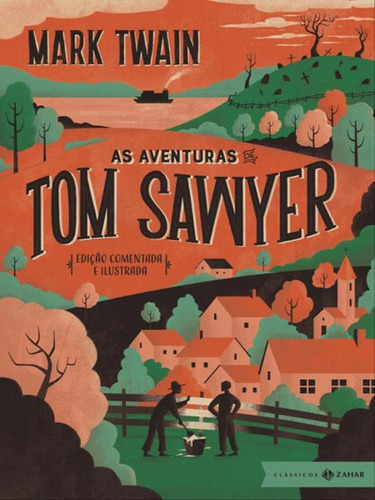 As Aventuras De Tom Sawyer: Edição Comentada E Ilustrada, De Twain, Mark. Editora Classicos Zahar, Capa Mole Em Português