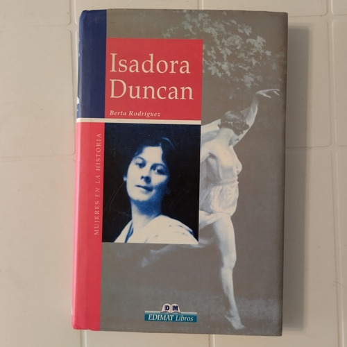 Isadora Duncan. Mujeres En La Historia 