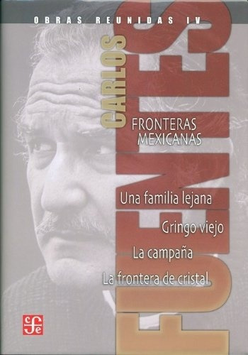 Obras Reunidas Iv. Fronteras Mexicanas - Carlos Fuentes