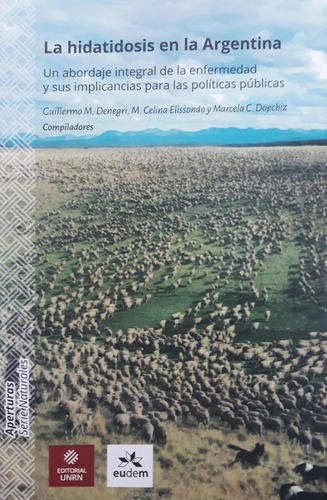 La Hidatidosis En La Argentina - Denegri, Elissondo Y Otros