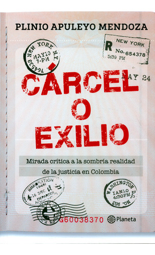 Cárcel O Exilio, De Plinio Apuleyo Mendoza. Editorial Grupo Planeta, Tapa Blanda, Edición 2016 En Español