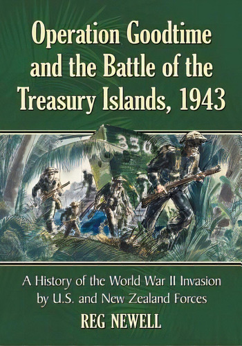 Operation Goodtime And The Battle Of The Treasury Islands, 1943, De Reg Newell. Editorial Mcfarland Co Inc, Tapa Blanda En Inglés