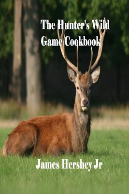 Libro The Hunter's Wild Game Cookbook - James Hershey Jr