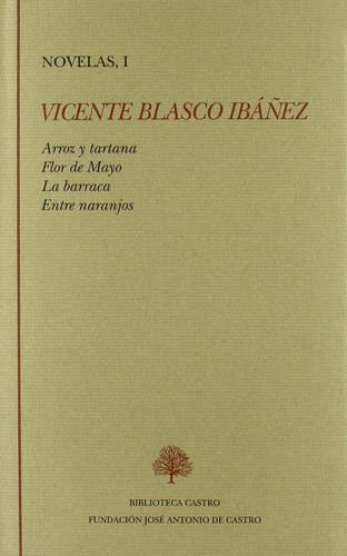 Arroz y tartana ; Flor de mayo ; La barraca ; Entre naranjos, de Blasco Ibáñez, Vicente. Editorial Fundación José Antonio de Castro, tapa dura en español