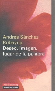 Deseo Imagen Lugar De La Palabra - Sanchez Robayna, Andres