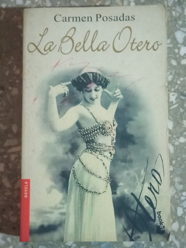 La Bello Otero - Carmen Posadas