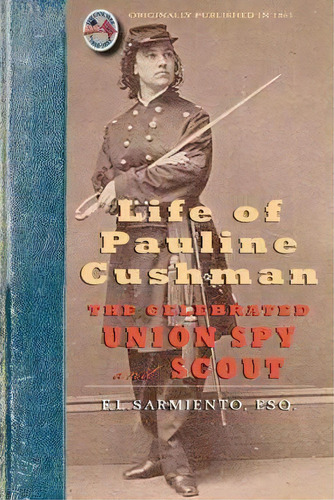 Life Of Pauline Cushman, De Ferdinand Sarmiento. Editorial Applewood Books, Tapa Blanda En Inglés