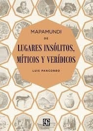 Libro - Mapamundi De Lugares Insolitos, Miticos Y Veridicos 