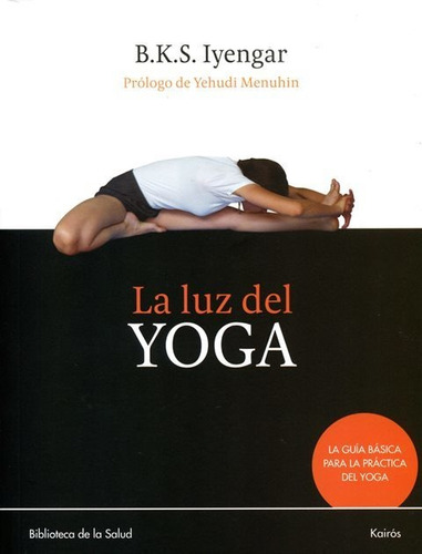 La Luz Del Yoga, B.k.s Iyengar, Kairós