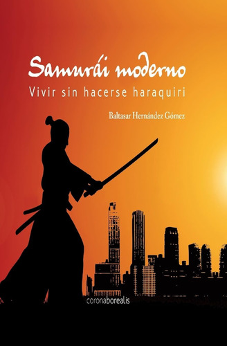 Libro: Samurái Moderno: Vivir Sin Hacerse Haraquiri (spanish