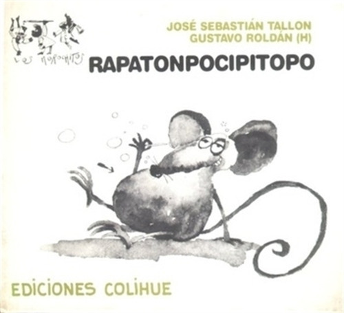 Rapatonpocipitopo (cartone)- Mayuscula  - Jose Tallon, De Tallon, Jose. Editorial Colihue, Tapa Dura En Español, 1992