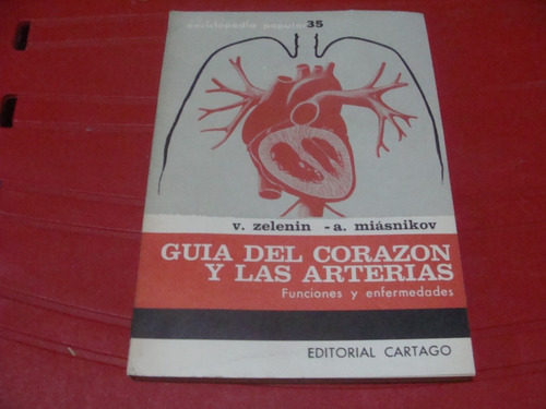 Guia Del Corazon Y Las Arterias , Funciones Y Enfermedades ,