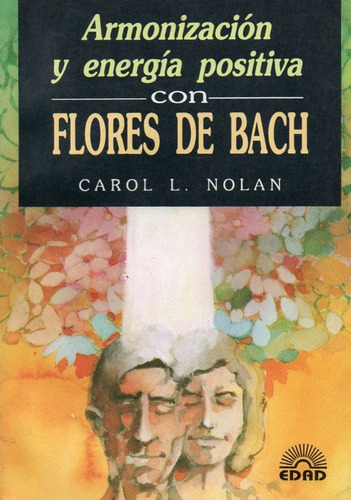 Armonizacion Y Energia Positiva Con Flores De Bach, De Nolan, Carol L.. Editorial S/d, Tapa Tapa Blanda En Español