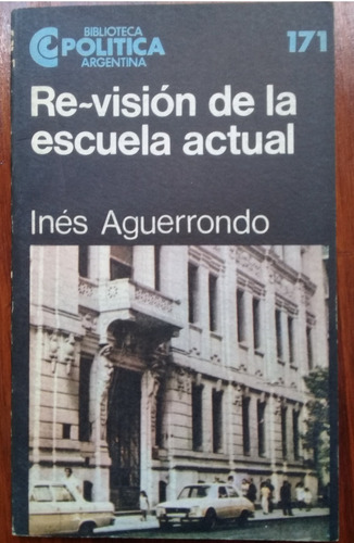 Re-visión De La Escuela Actual. Inés Aguerrondo -ceal-