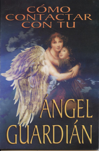 Libro Como Contactar Con Tu Angel Guardian (spanish Edition)