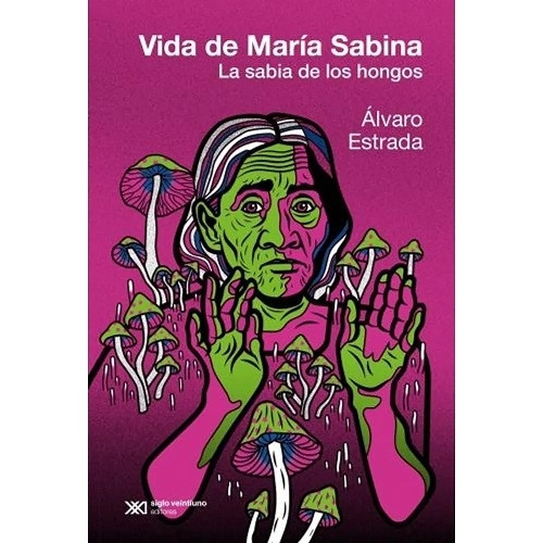 Vida De Maria Sabina - Alvaro Estrada - Siglo Xxi