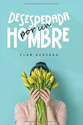 Libro Desesperada Por Un Hombre (spanish Edition) Aty