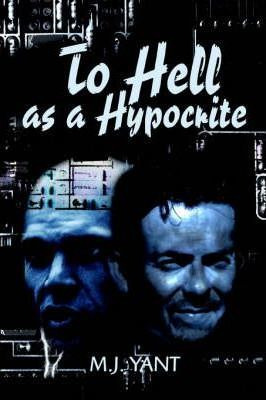 Libro To Hell As A Hypocrite - M J Yant