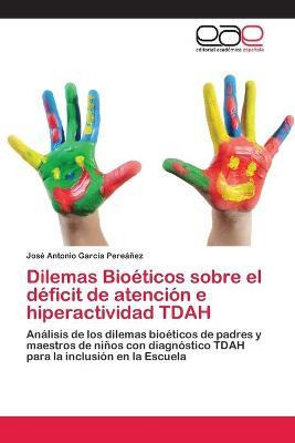 Libro Dilemas Bioeticos Sobre El Deficit De Atencion E Hi...