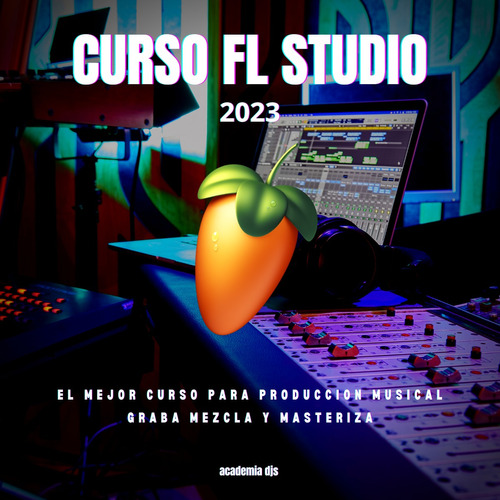 Curso Para Djs Productor Musical Fl Studio 20 Full 2023