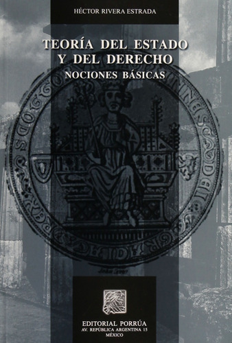Teoría Del Estado Y Del Derecho Nociones Básicas, De Héctor Rivera Estrada. Editorial Porrúa México, Tapa Blanda En Español, 2008