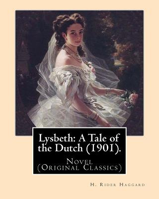 Libro Lysbeth: A Tale Of The Dutch (1901). By: H. Rider H...