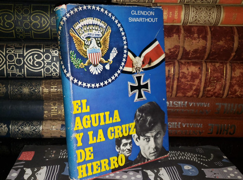 El Águila Y La Cruz De Hierro - Glendon Swarthout - T. Dura