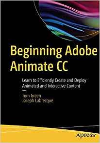 Beginning Adobe Animate Cc Learn To Efficiently Create And D