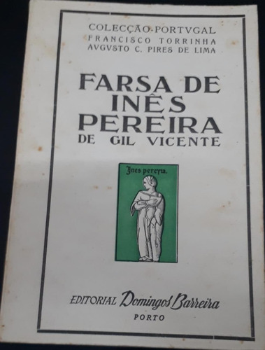 Livro Farsa De Inês Pereira De Gil Vicente - Francisco Torrinha Augusto C. Pires De Lima [0000]