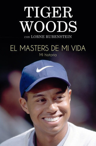 El Masters de mi vida, de Woods, Tiger. Editorial CORNER, tapa blanda en español