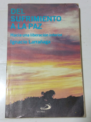 Del Sufrimiento A La Paz - Ignacio Larrañaga