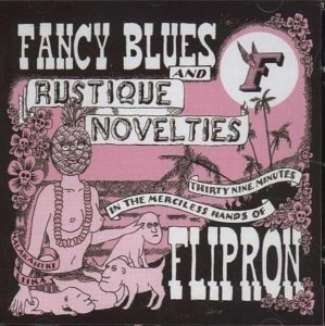 Flipron Fancy Blues & Rustique Novelties Usa Import Cd