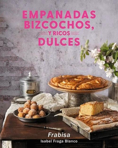 Libro Empanadas, Bizcochos Y Ricos Dulces