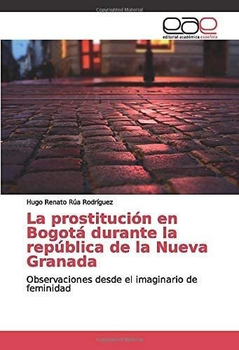 Libro: La Prostitución Bogotá Durante República N