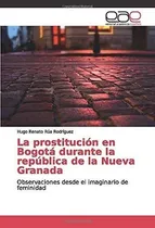 Comprar Libro: La Prostitución Bogotá Durante República N
