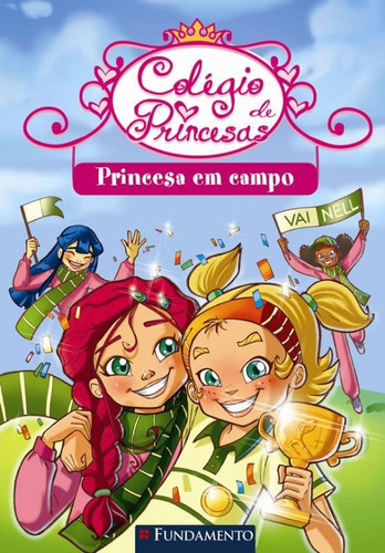 Colégio De Princesas - Uma Princesa Em Campo, De Prunella Bat. Editora Fundamento, Capa Mole Em Português