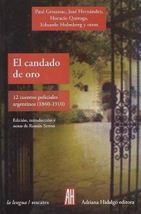 El Candado De Oro : 12 Cuentos Policiales Argentinos : 1860