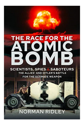 The Race For The Atomic Bomb - Norman Ridley. Eb7