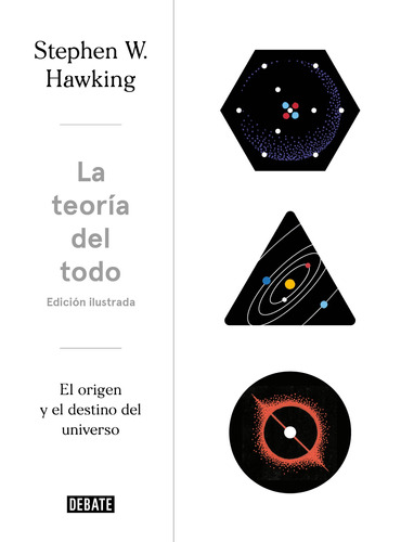 La teoría del todo: El origen y el destino del universo, de Hawking, Stephen. Serie Debate Editorial Debate, tapa blanda en español, 2018