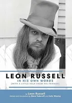 Comprar Leon Russell In His Own Words: In His Own Words (with A Little Help From His Friends), De Russell, Leon., Vol. 1. Editorial Steve Todoroff Archives, Llc, Tapa Dura En Inglés, 2019