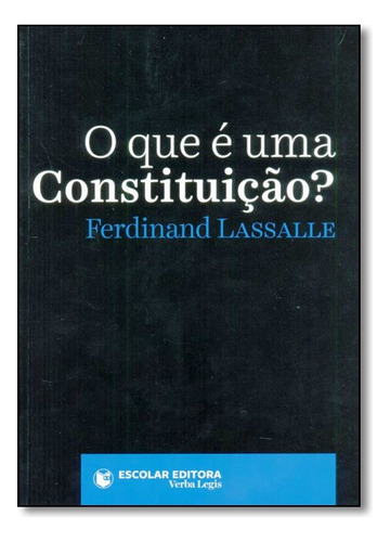 O Que É Uma Constituição?, De Ferdinand Lassalle. Editora Escolar Em Português