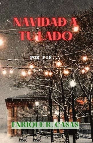 Navidad A Tu Lado: Por Fin... (amor En La Distancia)