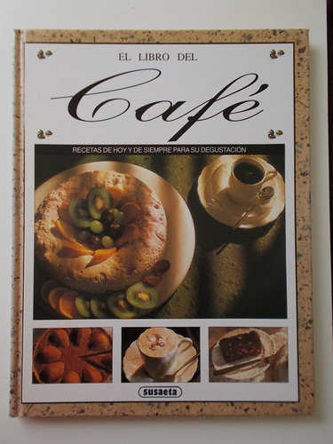 El Libro Del Café. Recetas De Hoy Y De Siempre Para Su Degus