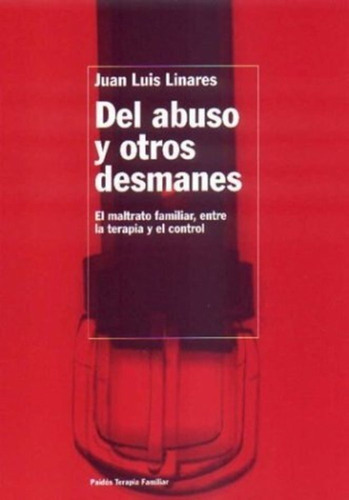 Del Abuso Y Otros Desmanes, De Juan Luis Linares., Vol. 0. Editorial Paidós, Tapa Blanda En Español, 1